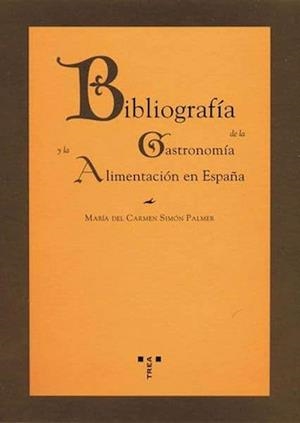 BIBLIOGRAFIA DE LA GASTRONOMIA Y LA ALIMENTACION EN ESPAÑA | 9788497041034 | SIMON PALMER, MARIA DEL CARMEN | Llibreria La Gralla | Llibreria online de Granollers