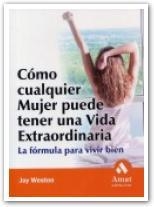 COMO CUALQUIER MUJER PUEDE TENER UNA VIDA EXTRAORDINARIA | 9788497351027 | WESTON, JOY | Llibreria La Gralla | Llibreria online de Granollers