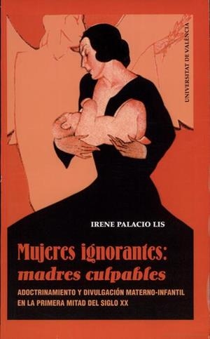 MUJERES IGNORANTES. MADRES CULPABLES | 9788437057934 | PALACIO LIS, IRENE | Llibreria La Gralla | Llibreria online de Granollers