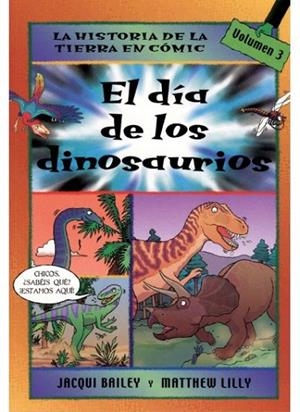 DIA DE LOS DINOSAURIOS, EL (HISTORIA DE LA TIERRA EN COMIC 3 | 9788428213790 | BAILEY, JACQUI / LILLY, MATTHEW | Llibreria La Gralla | Llibreria online de Granollers