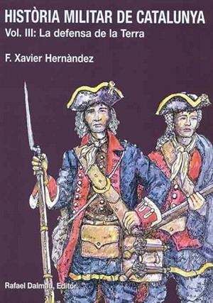 HISTORIA MILITAR DE CATALUNYA III. LA DEFENSA DE LA TERRA | 9788423206643 | HERNANDEZ, F.XAVIER | Llibreria La Gralla | Llibreria online de Granollers