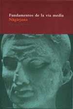 FUNDAMENTOS DE LA VIA MEDIA | 9788478447626 | NAGARJUNA | Llibreria La Gralla | Llibreria online de Granollers