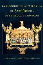 CUSTODIA DE LA PARROQUIA DE SANT MIQUEL DE L'ESPLUGA DE FRAN | 9788496035959 | VALLES I MARTI, JOSEP M./VALLES I AVIA, TERESA | Llibreria La Gralla | Llibreria online de Granollers