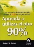 APRENDA A UTILIZAR EL OTRO 90% | 9788497351010 | COOPER, ROBERT K. | Llibreria La Gralla | Llibreria online de Granollers