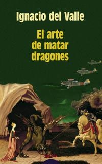 ARTE DE MATAR DRAGONES, EL | 9788484333487 | VALLE, IGNACIO DEL | Llibreria La Gralla | Librería online de Granollers