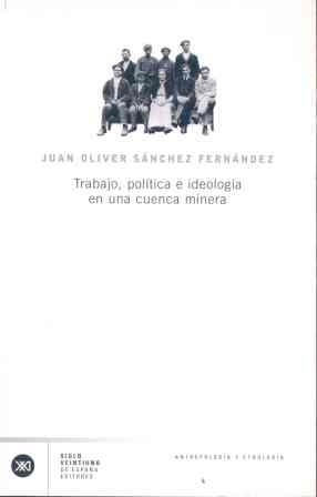 TRABAJO, POLITICA E IDEOLOGIA EN UNA CUENCA MINERA | 9788432311338 | SANCHEZ FERNANDEZ, JUAN OLIVER | Llibreria La Gralla | Librería online de Granollers