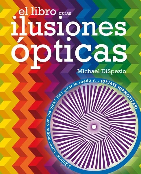 LIBRO DE LAS ILUSIONES OPTICAS, EL | 9788434892293 | DISPEZIO, MICHAEL | Llibreria La Gralla | Llibreria online de Granollers