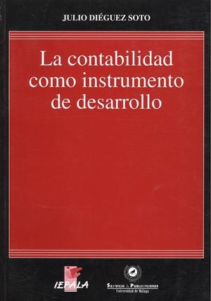 CONTABILIDAD COMO INSTRUMENTO DE DESARROLLO, LA | 9788497470032 | DIEGUEZ SOTO, JULIO | Llibreria La Gralla | Llibreria online de Granollers