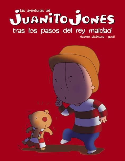 TRAS LOS PASOS DEL REY MALDAD (AVENTURAS DE JUANITO JONES) | 9788439207603 | ALCANTARA, RICARDO / GUSTI | Llibreria La Gralla | Llibreria online de Granollers