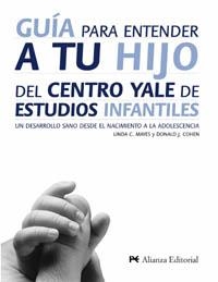GUIA PARA ENTENDER A TU HIJO DEL CENTRO YALE DE ESTUDIOS INF | 9788420641591 | MAYES, LINDA C. / COHEN, DONALD J. | Llibreria La Gralla | Librería online de Granollers