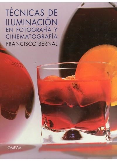 TECNICAS DE ILUMINACION EN FOTOGRAFIA Y CINEMATOGRAFIA | 9788428213080 | BERNAL, FRANCISCO | Llibreria La Gralla | Librería online de Granollers