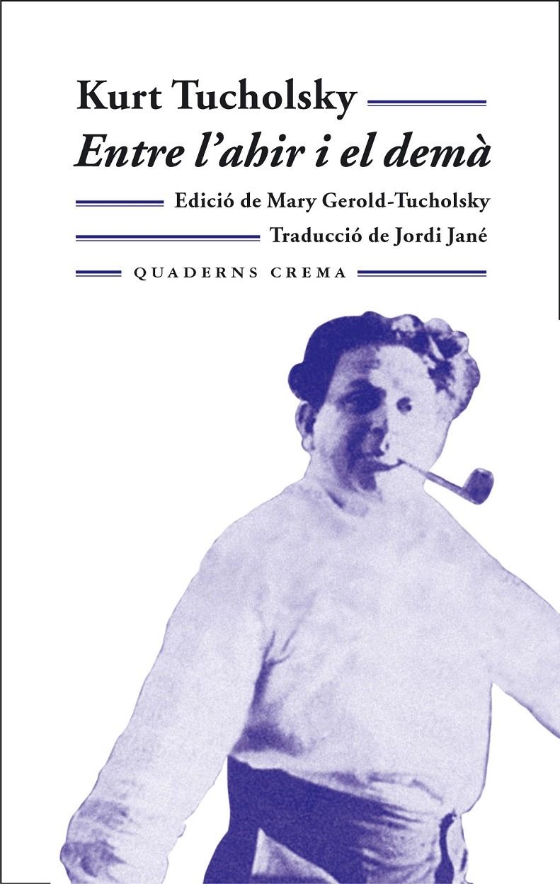 ENTRE L'AHIR I EL DEMA (MINIMA 137) | 9788477274032 | TUCHOLSKY, KURT | Llibreria La Gralla | Llibreria online de Granollers