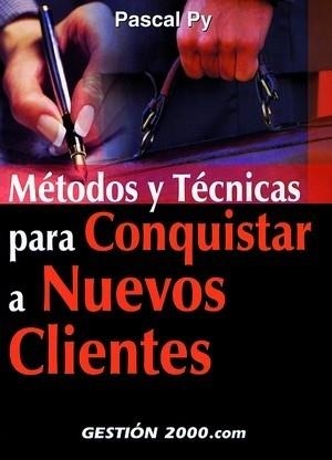METODOS Y TECNICAS PARA CONQUISTAR NUEVOS CLIENTES | 9788480889605 | PY, PASCAL | Llibreria La Gralla | Llibreria online de Granollers