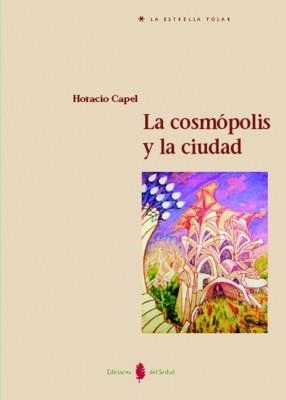 COSMOPOLIS Y LA CIUDAD, LA | 9788476284230 | CAPEL, HORACIO | Llibreria La Gralla | Librería online de Granollers