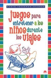 JUEGOS PARA ENTRETENER A LOS NIÑOS DURANTE LOS VIAJES | 9788497540940 | FREEDMAN SPIZMAN, ROBYN | Llibreria La Gralla | Librería online de Granollers