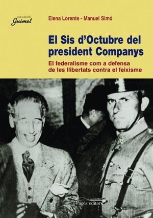 SIS D'OCTUBRE DEL PRESIDENT COMPANYS, EL | 9788497791168 | LORENTE, ELENA / SIMO, MANUEL | Llibreria La Gralla | Librería online de Granollers