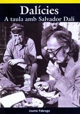 DALICIES. A TAULA AMB SALVADOR DALI | 9788497910019 | FABREGA, JAUME | Llibreria La Gralla | Llibreria online de Granollers