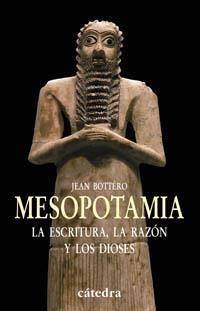 MESOPOTAMIA. LA ESCRITURA LA RAZON Y LOS DIOSES | 9788437621197 | BOTTERO, JEAN | Llibreria La Gralla | Librería online de Granollers