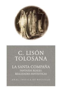 SANTA COMPAÑIA, LA. FANTASIAS REALES. REALIDADES FANTASTICAS | 9788446021643 | LISON TOLOSANA, C. | Llibreria La Gralla | Llibreria online de Granollers