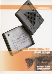 ARNOLD SCHONBERG 1874-1951. EUROPA Y ESPAÑA | 9788484482307 | CAVIA NAYA, VICTORIA | Llibreria La Gralla | Librería online de Granollers