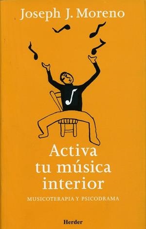 ACTIVA TU MUSICA INTERIOR. MUSICOTERAPIA Y PSICODRAMA | 9788425423482 | MORENO, JOSEPH J. | Llibreria La Gralla | Llibreria online de Granollers