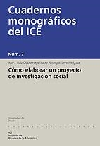 COMO ELABORAR UN PROYECTO DE INVESTIGACION SOCIAL | 9788474855470 | RUIZ OLABUENAGA, JOSE IGNACIO  ARISTEGUI, IRATXE | Llibreria La Gralla | Librería online de Granollers