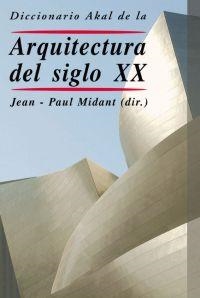 DICCIONARIO AKAL DE LA ARQUITECTURA DEL SIGLO XX | 9788446017479 | MIDANT, JEAN PAUL | Llibreria La Gralla | Librería online de Granollers