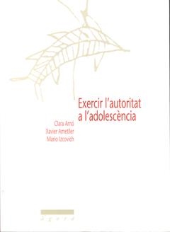 EXERCIR L'AUTORITAT A L'ADOLESCENCIA (AGORA,5) | 9788484090793 | ARNO, CLARA I D'ALTRES | Llibreria La Gralla | Librería online de Granollers