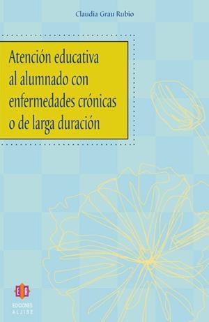 ATENCION EDUCATIVA AL ALUMNADO CON ENFERMEDADES CRONICAS | 9788497001496 | GRAU RUBIO, CLAUDIA | Llibreria La Gralla | Llibreria online de Granollers