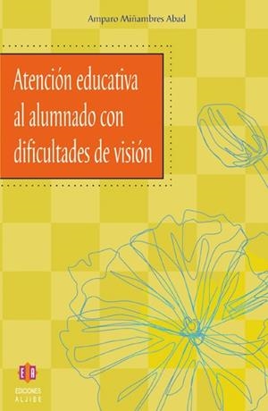 ATENCION EDUCATIVA AL ALUMNADO CON DIFICULTADES DE VISION | 9788497001502 | MIÑAMBRES ABAD, AMPARO | Llibreria La Gralla | Librería online de Granollers