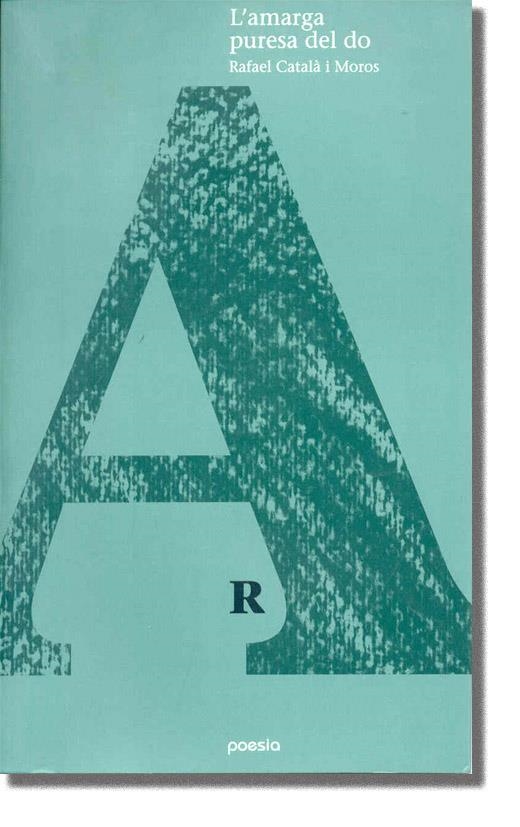 AMARGA PURESA DEL DO, L' (POESIA 3) | 9788493326067 | CATALA I MOROS, RAFAEL | Llibreria La Gralla | Llibreria online de Granollers