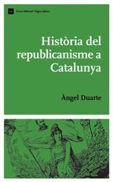 HISTORIA DEL REPUBLICANISME A CATALUNYA | 9788497660631 | DUARTE, ANGEL | Llibreria La Gralla | Librería online de Granollers