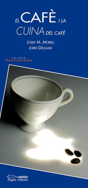 CAFE I LA CUINA DEL CAFE, EL | 9788497791250 | MORELL, JOSEP M.; DELSAMS, JORDI | Llibreria La Gralla | Librería online de Granollers
