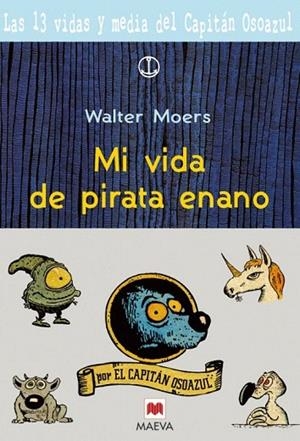 MI VIDA DE PIRATA ENANO. 13 VIDAS Y MEDIA DEL CAP.OSO AZUL | 9788496231023 | MOERS, WALTER | Llibreria La Gralla | Librería online de Granollers