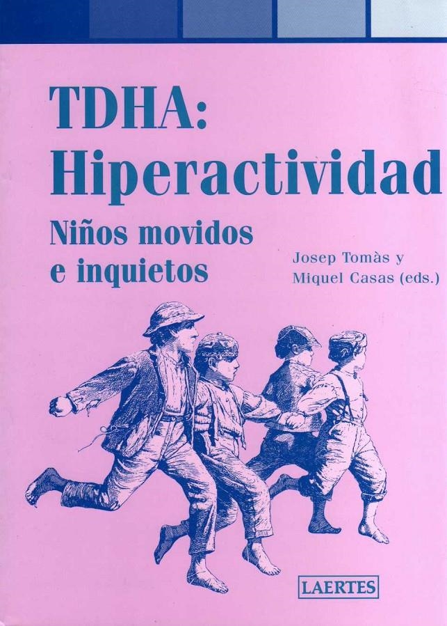 TDHA: HIPERACTIVIDAD. NIÑOS MOVIDOS E INQUIETOS | 9788475845210 | TOMAS, JOSEP / CASAS, MIQUEL | Llibreria La Gralla | Librería online de Granollers