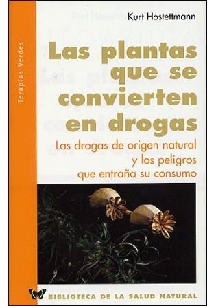PLANTAS QUE SE CONVIERTEN EN DROGAS, LAS (BIB.SALUD NATURAL) | 9788496194229 | HOSTETTMANN, KURT | Llibreria La Gralla | Llibreria online de Granollers