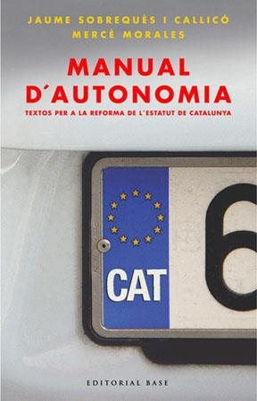 MANUAL D'AUTONOMIA. TEXTOS PER A LA REFORMA DE L'ESTATUT | 9788485031221 | SOBREQUES I CALLICO, JAUME / MORALES, MERCE | Llibreria La Gralla | Llibreria online de Granollers