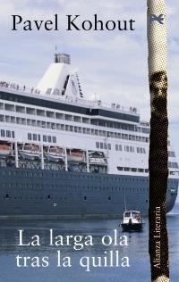 LARGA OLA TRAS LA QUILLA, LA (ALIANZA LITERARIA) | 9788420645506 | KOHOUT, PAVEL | Llibreria La Gralla | Librería online de Granollers