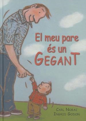 MEU PARE ES UN GEGANT, EL | 9788495987105 | NORAC, CARL / GODON, INGRID | Llibreria La Gralla | Librería online de Granollers