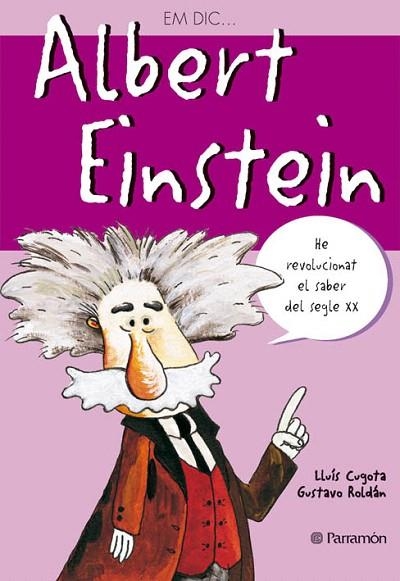 EM DIC ALBERT EINSTEIN | 9788434225992 | CUGOTA, LLUIS / ROLDAN, GUSTAVO | Llibreria La Gralla | Librería online de Granollers