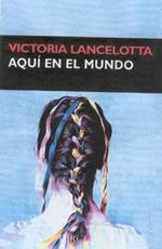 AQUI EN EL MUNDO | 9788477652199 | LANCELOTTA, VICTORIA | Llibreria La Gralla | Llibreria online de Granollers