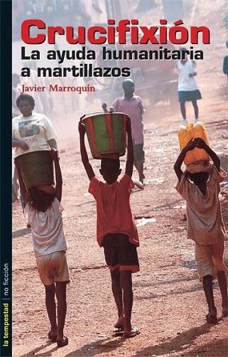 CRUCIFIXION. LA AYUDA HUMANITARIA A MARTILLAZOS (NF 13) | 9788479489915 | MARROQUIN, JAVIER | Llibreria La Gralla | Llibreria online de Granollers