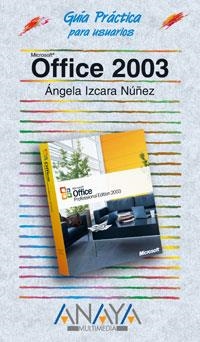 OFFICE 2003. GUIA PRACTICA | 9788441516403 | IZCARA NUÑEZ, ANGELA | Llibreria La Gralla | Librería online de Granollers
