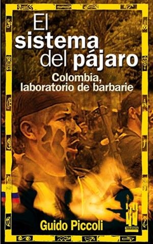 SISTEMA DEL PAJARO, EL. COLOMBIA LABORATORIO DE BARBARIE | 9788481363609 | PICCOLI, GUIDO | Llibreria La Gralla | Llibreria online de Granollers
