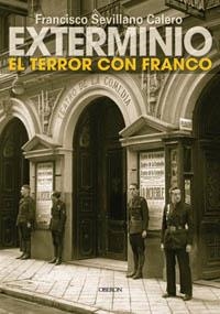 EXTERMINIO EL TERROR CON FRANCO | 9788496052581 | SEVILLANO CALERO, FRANCISCO | Llibreria La Gralla | Llibreria online de Granollers