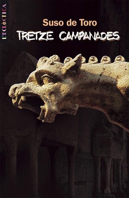 TRETZE CAMPANADES -PREMIO NACIONAL LITERATURA 2003- | 9788476608470 | TORO, SUSO DE | Llibreria La Gralla | Librería online de Granollers