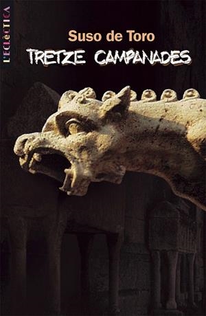 TRETZE CAMPANADES -PREMIO NACIONAL LITERATURA 2003- | 9788476608470 | TORO, SUSO DE | Llibreria La Gralla | Librería online de Granollers