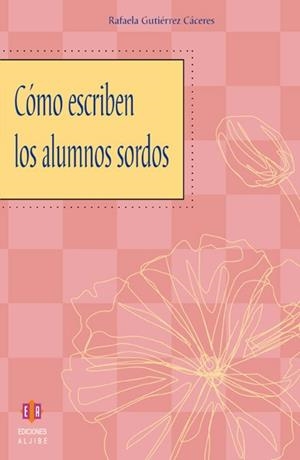 COMO ESCRIBEN LOS ALUMNOS SORDOS | 9788497001540 | GUTIERREZ CACERES, RAFAELA | Llibreria La Gralla | Librería online de Granollers