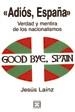 ADIOS ESPAÑA. VERDAD Y MENTIRA DE LOS NACIONALISMOS | 9788474907070 | LAINZ, JESUS | Llibreria La Gralla | Librería online de Granollers