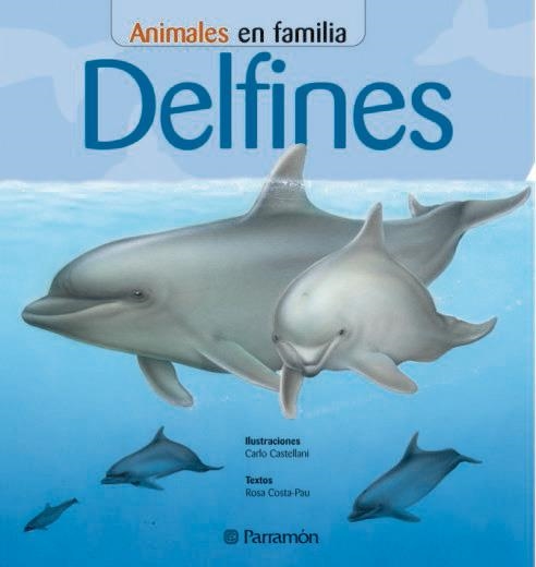 DELFINES (ANIMALES EN FAMILIA) | 9788434226456 | COSTA PAU, ROSA / CASTELLANI, CARLO | Llibreria La Gralla | Librería online de Granollers